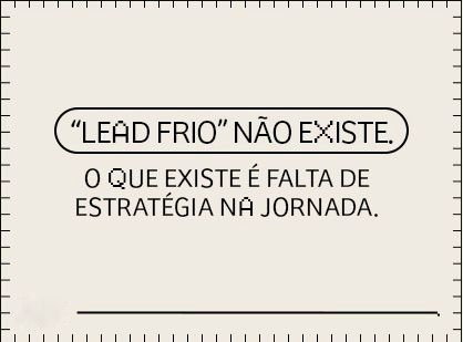 “Lead frio” não existe. O que existe é falta de estratégia na Jornada.