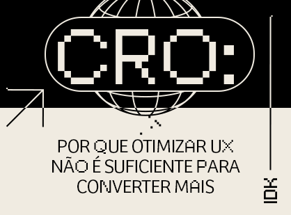 CRO: por que otimizar UX não é suficiente para converter mais